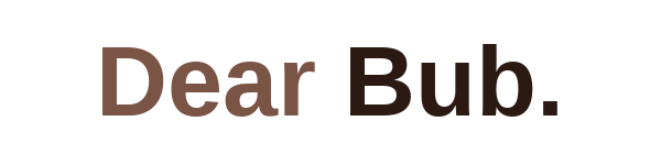 Dear Bub